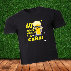 Camiseta 40 años siendo la caña
